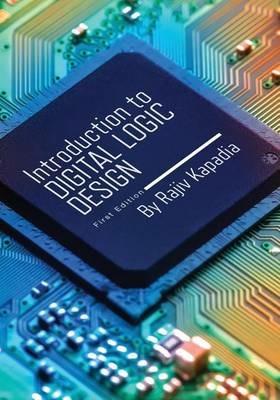 Introduction to Digital Logic Design - Rajiv Kapadia - cover