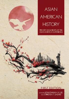 Asian American History: Primary Documents of the Asian American Experience - cover