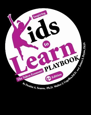 Inspiring Kids to Learn: The Token Economy Playbook - Denise A. Soares,Walter J. Cegelka,James S. Payne - cover