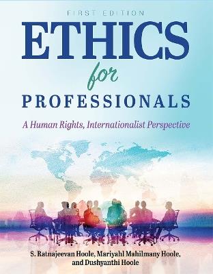 Ethics for Professionals: A Human Rights, Internationalist Perspective - S. Ratnajeevan Hoole,Mariyahl Mahilmany Hoole,Dushyanthi Hoole - cover