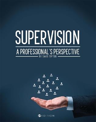 Supervision: A Professional's Perspective - David Tipton - cover