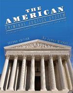 The American Criminal Justice System: A Concise Guide to Cops, Courts, Corrections, and Victims