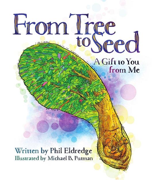 From Tree to Seed: A Gift to You from Me - Phil Eldredge - ebook
