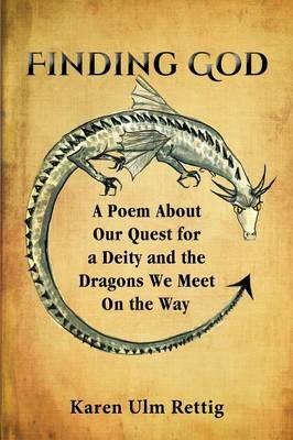 Finding God: Our Quest for a Deity and the Dragons We Meet On the Way - Karen Ulm Rettig - cover