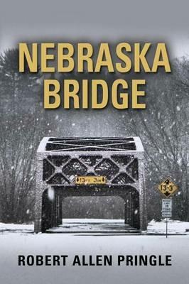 Nebraska Bridge - Robert Allen Pringle - cover