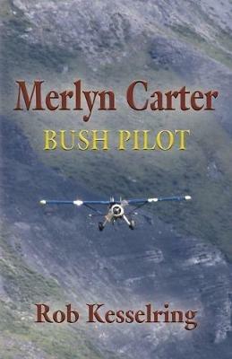 Merlyn Carter, Bush Pilot - Rob Kesselring - cover
