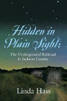 Hidden In Plain Sight: The Underground Railroad in Jackson County