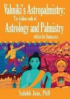 Valmiki's Astropalmistry: The Hidden Code of Astrology and Palmistry within the Ramayana