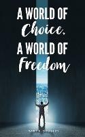 A World of Choice, A World of Freedom - Gary M Douglas - cover