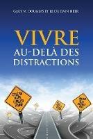 VIVRE AU-DELA DES DISTRACTIONS (Living Beyond Distraction French) - Gary M Douglas,Heer - cover