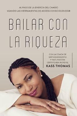 Bailar Con La Riqueza (Spanish) - Kass Thomas - cover