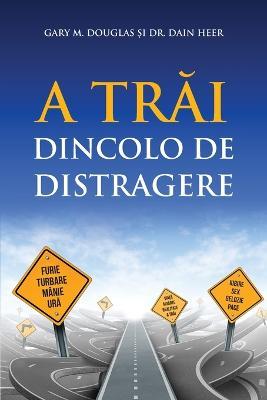 A Trai Dincolo De Distragere (Romanian) - Gary M Douglas,Heer - cover