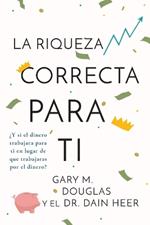 La Riqueza Correcta Para Ti (Spanish)