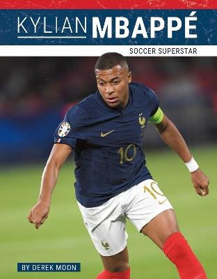 Kylian Mbappé: Soccer Superstar - Derek Moon - cover