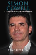 Simon Cowell A Short Unauthorized Biography
