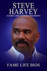 Steve Harvey A Short Unauthorized Biography