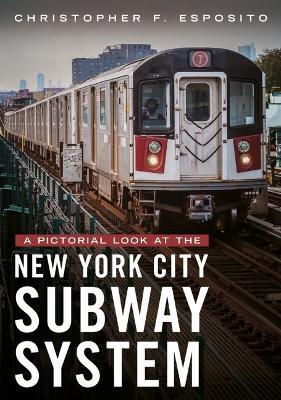 A Pictorial Look at the New York City Subway System - Christopher F Esposito - cover