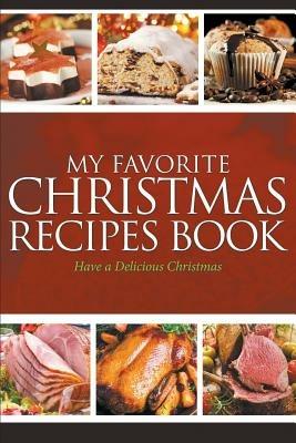 My Favorite Christmas Recipes Book: Have a Delicious Christmas - Journal Easy - cover