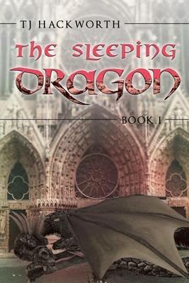 The Sleeping Dragon: Book 1 - Tj Hackworth - cover