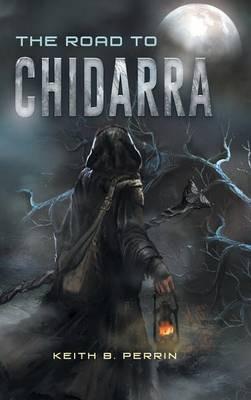 The Road to Chidarra - Keith B Perrin - cover