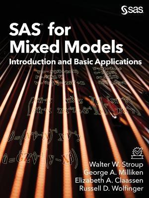 SAS for Mixed Models: Introduction and Basic Applications - Walter W Stroup,George a Milliken,Elizabeth a Claassen - cover
