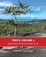 Nurturing Faith Commentary, Year B, Volume 4: Lectionary Resource for Preaching and Teaching: Lent-Easter-Pentecost