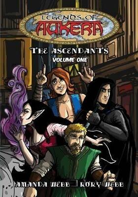 Legends of Aukera: The Ascendants - Volume One - Amanda Webb,Rory Webb - cover