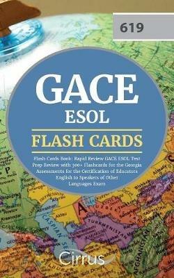 Gace ESOL Flash Cards Book 2019-2020: Rapid Review Gace ESOL Test Prep Review with 300+ Flashcards for the Georgia Assessments for the Certification of Educators English to Speakers of Other Languages Exam - Cirrus Teacher Certification Exam Team - cover