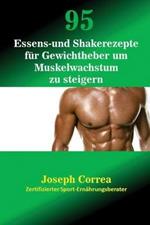 95 Essens- und Shakerezepte fur Gewichtheber um Muskelwachstum zu steigern