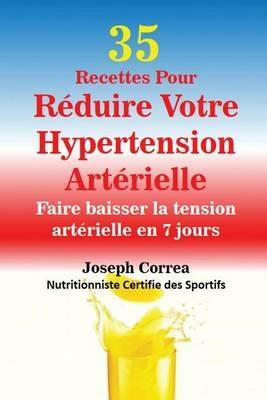 35 Recettes Pour Reduire Votre Hypertension Arterielle: Faire baisser la tension arterielle en 7 jours - Joseph Correa - cover