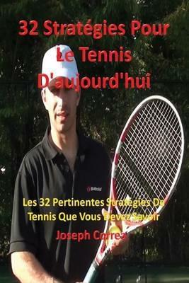 32 Strategies pour le tennis d'aujourd'hui: Les 32 pertinentes strategies de tennis que vous devez savoir - Joseph Correa - cover