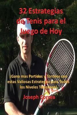 32 Estrategias de tenis para el juego de hoy: !Las 32 estrategias mas valiosas que alguna vez aprendera! - Joseph Correa - cover