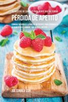 36 Recetas De Comidas Para Gente Que Ha Tenido Perdida De Apetito: Comidas Naturales Llenas De Nutrientes Para Ayudarlo A Incrementar El Hambre Y Mejorar El Apetito - Joe Correa - cover