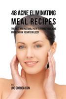 48 Acne Eliminating Meal Recipes: The Fast and Natural Path to Fixing Your Acne Problems in 10 Days or Less! - Joe Correa - cover
