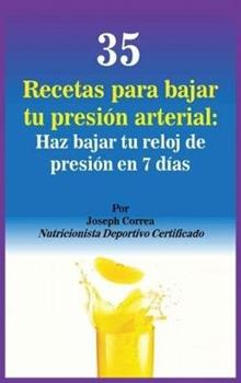Libro in inglese 35 Recetas para Bajar tu Presión Arterial: Haz bajar tu reloj de presión en 7 días  - Joseph Correa