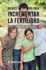 56 Recetas de Jugos Para Incrementar la Fertilidad: Haga su Camino Con Jugos Hacia Niveles de Fertilidad Mas Altos a Traves de Ingredientes de la Naturaleza