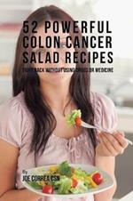 52 Powerful Colon Cancer Salad Recipes: Fight Back Without Using Drugs or Medicine