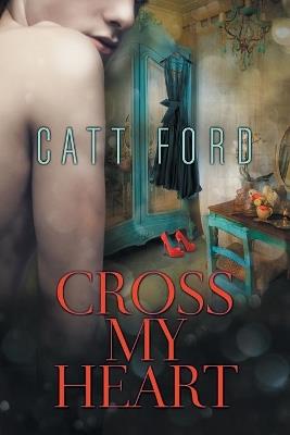 Cross My Heart - Catt Ford - cover