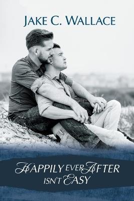 Happily Ever After Isn't Easy - Jake C. Wallace - cover
