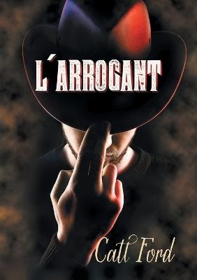 L'Arrogant (Translation) - Catt Ford - cover