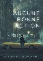 Aucune Bonne Action (Translation) - Michael Rupured - cover
