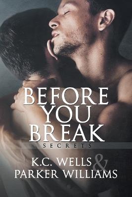 Before You Break - K.C. Wells,Parker Williams - cover