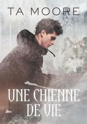 Une Chienne de Vie (Translation) - TA Moore - cover