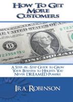 How To Get More Customers: Better Business Builder Series Book 2