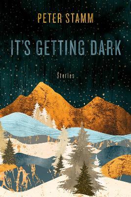 It's Getting Dark: Stories - Peter Stamm - cover