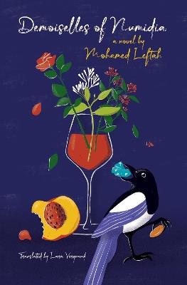 Demoiselles Of Numidia: A Novel - Mohamed Leftah - cover