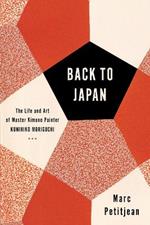 Back To Japan: The Life and Art of Master Kimono Painter Kunihiko Moriguchi