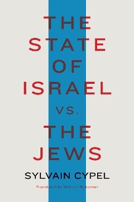 The State Of Israel Vs. The Jews - Sylvain Cypel,William Rodarmor - cover
