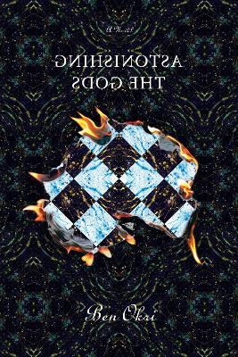 Astonishing the Gods: A Novel - Ben Okri - cover