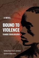 Bound To Violence: A Novel